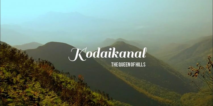 Queen Of Hill Stations – Kodai Kanal- Places To Visit In India