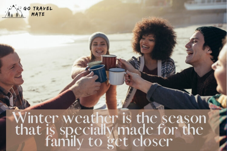 Winter weather is the season that is specially made for the family to get closer