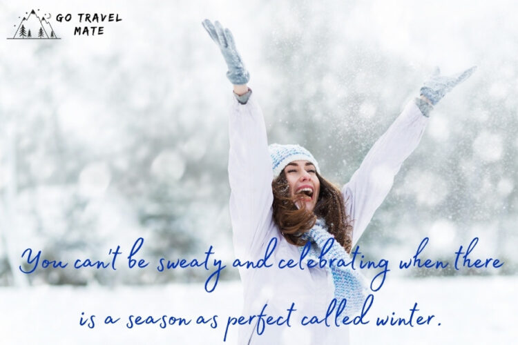 You can't be sweaty and celebrating when there is a season as perfect called winter