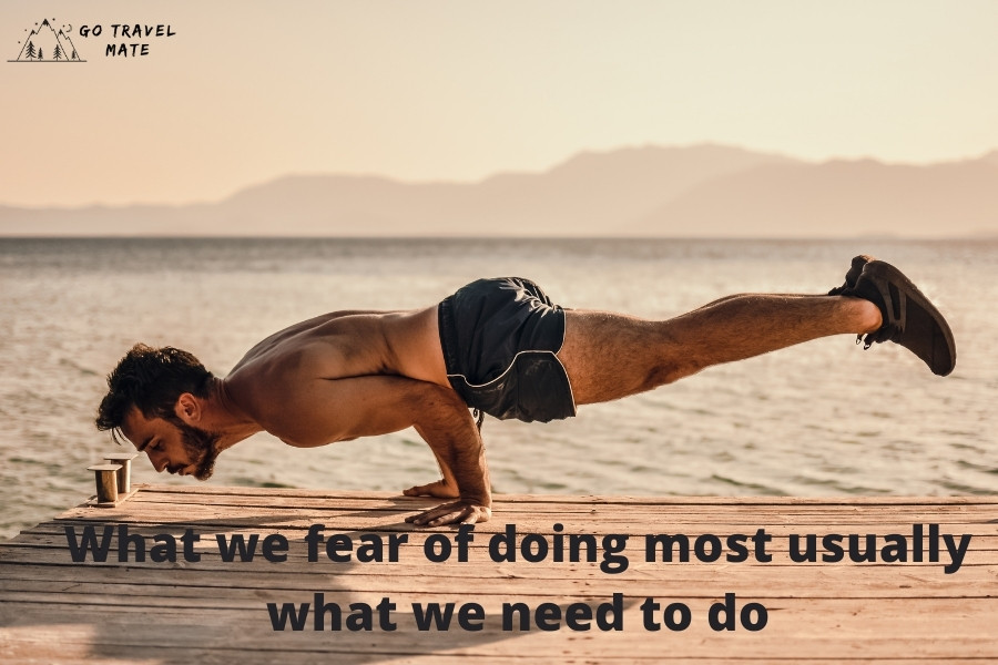 What we fear of doing most usually what we need to do- Facebook Caption